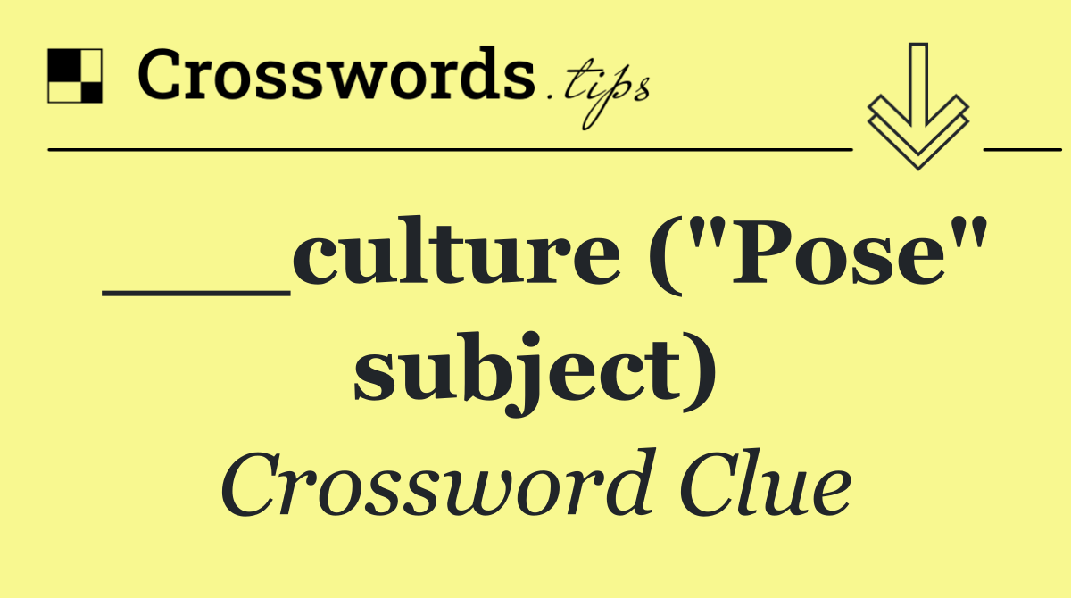 ___culture ("Pose" subject)