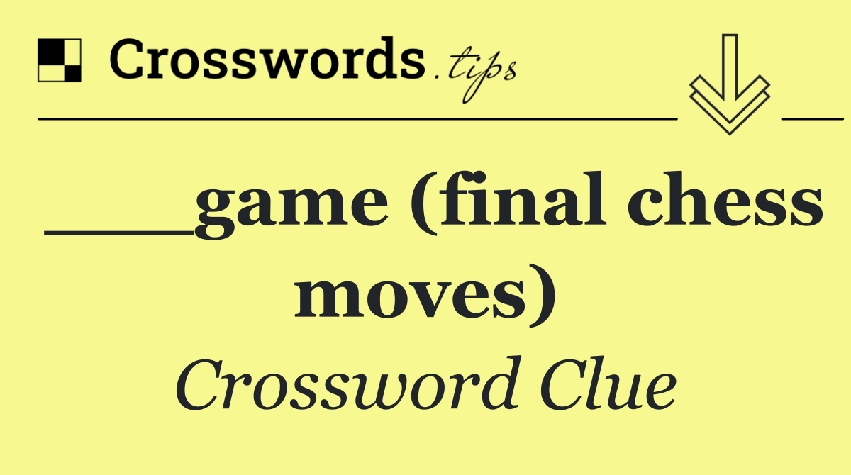 ___game (final chess moves)