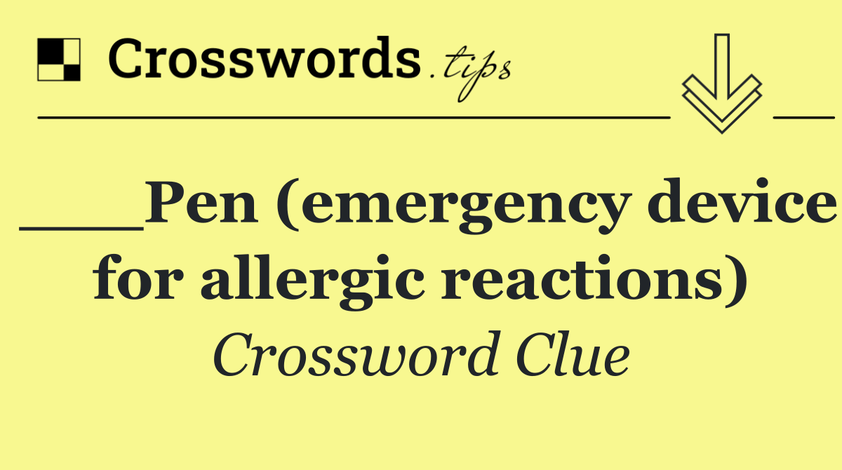 ___Pen (emergency device for allergic reactions)