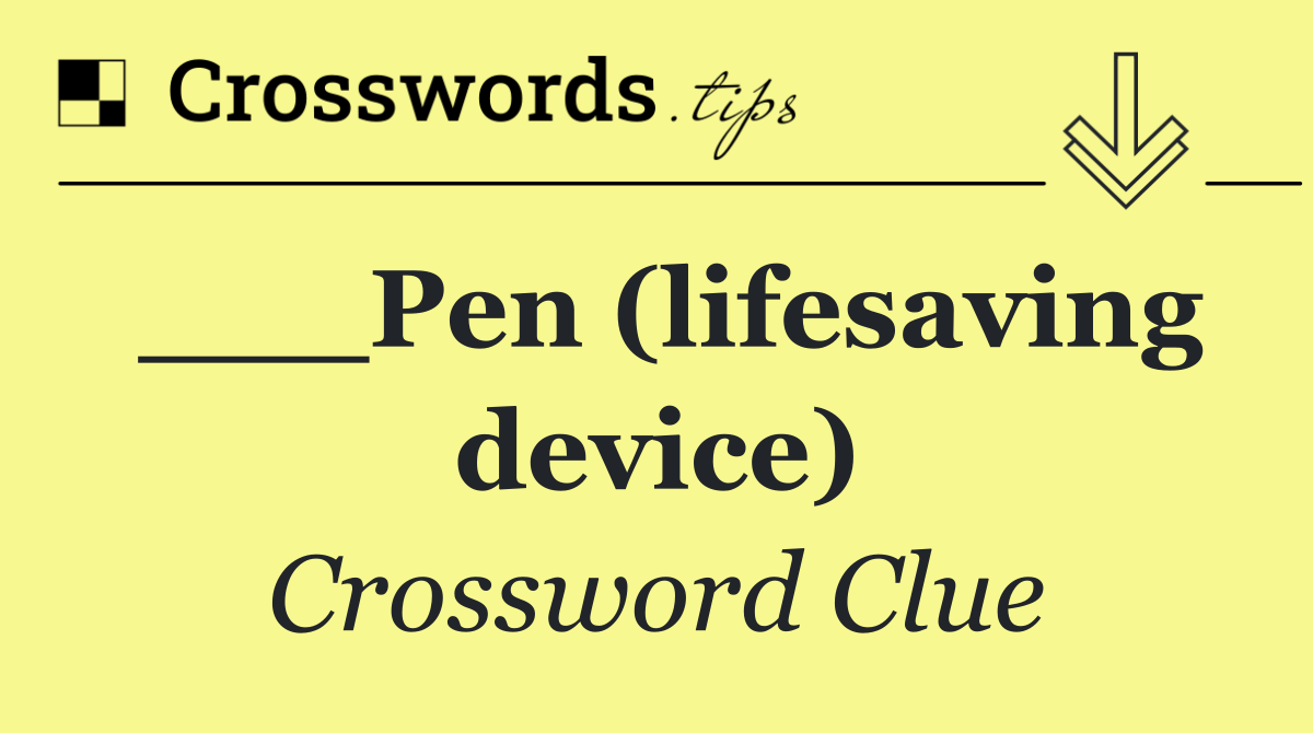 ___Pen (lifesaving device)