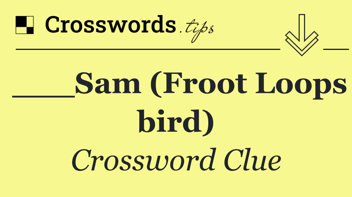 ___Sam (Froot Loops bird)