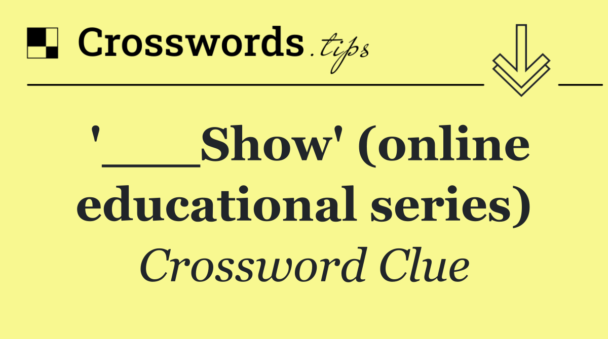 '___Show' (online educational series)