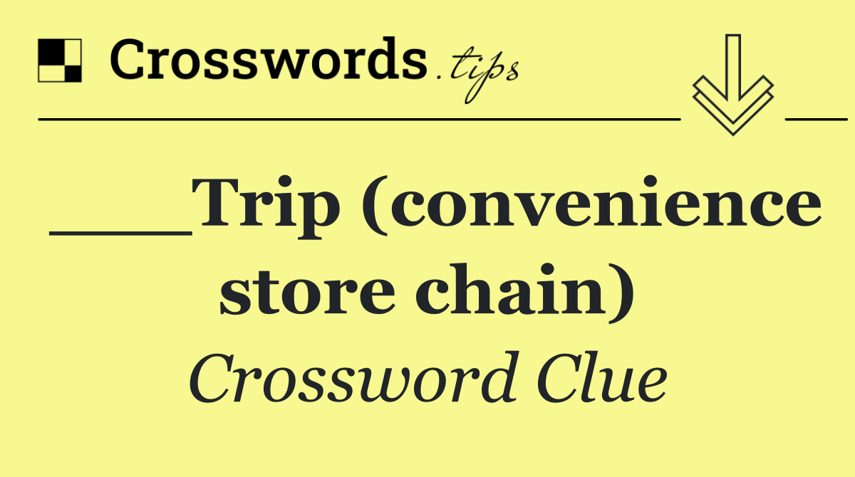 ___Trip (convenience store chain)