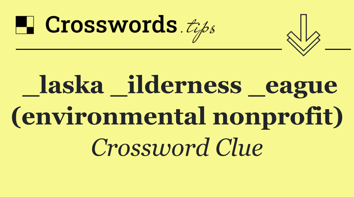 _laska _ilderness _eague (environmental nonprofit)