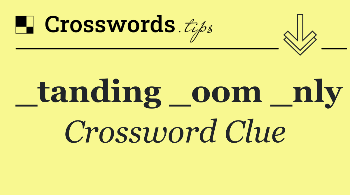_tanding _oom _nly