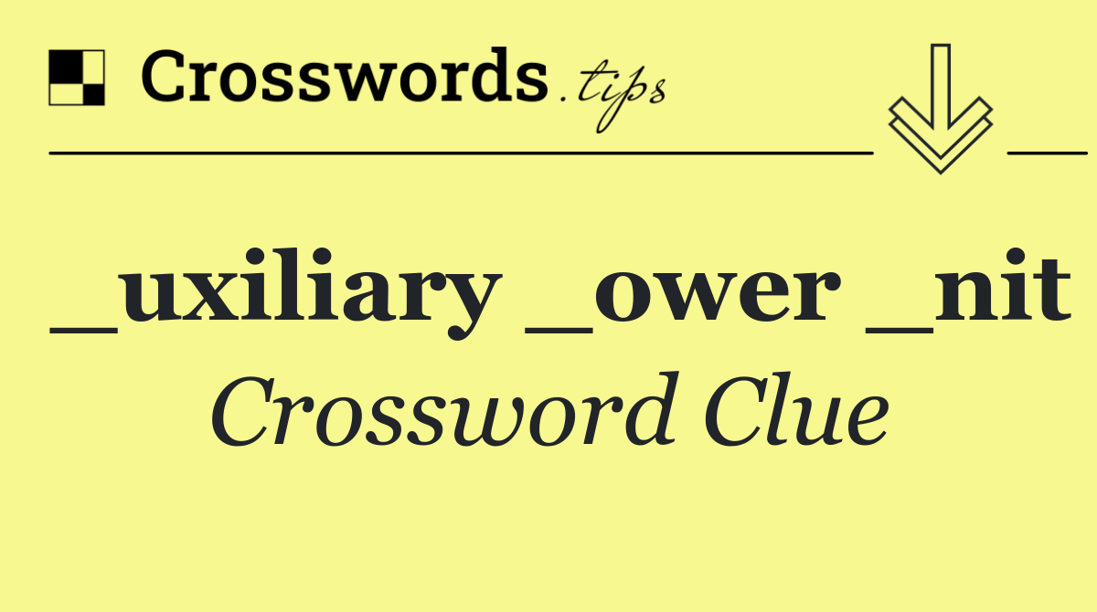 _uxiliary _ower _nit