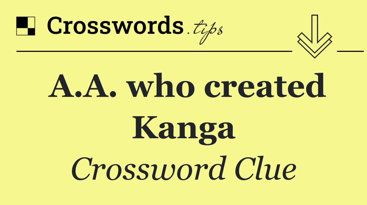 A.A. who created Kanga