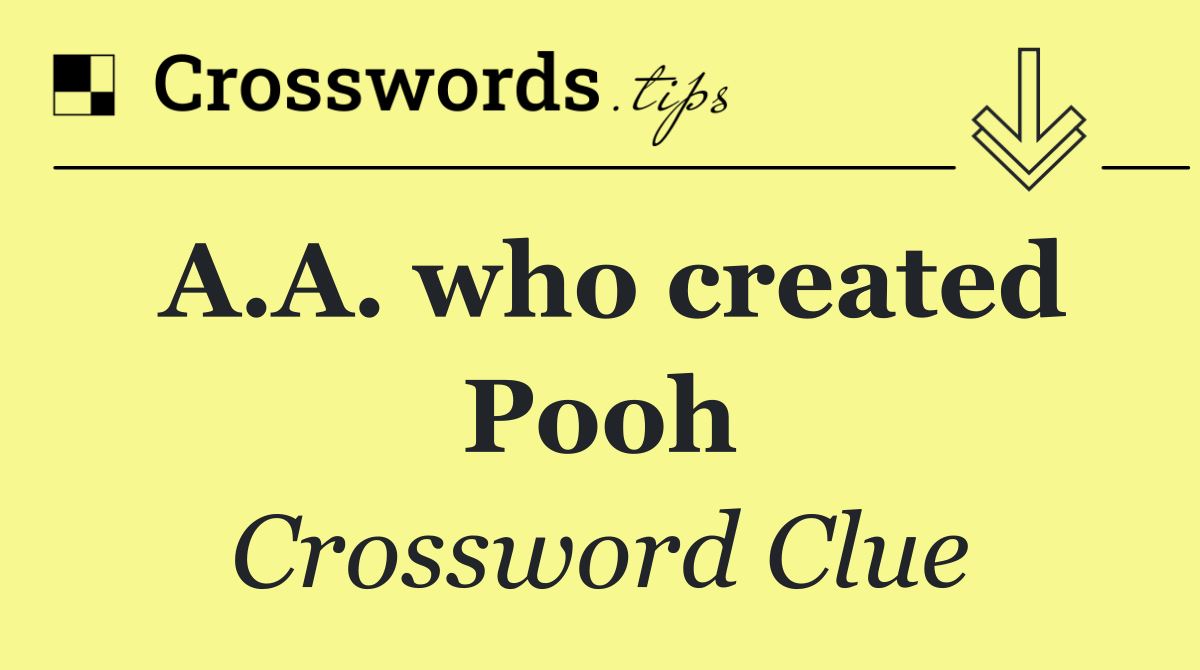 A.A. who created Pooh