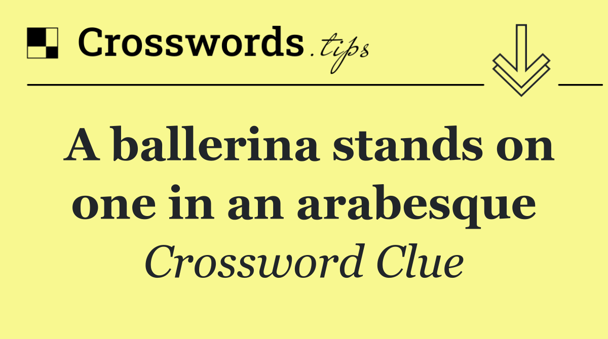 A ballerina stands on one in an arabesque