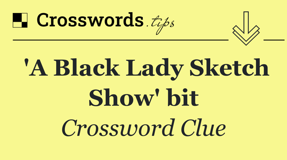 'A Black Lady Sketch Show' bit