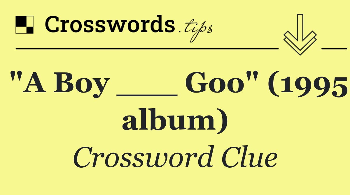 "A Boy ___ Goo" (1995 album)