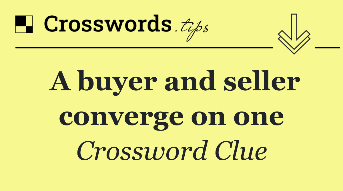 A buyer and seller converge on one
