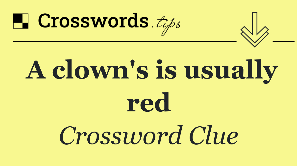 A clown's is usually red