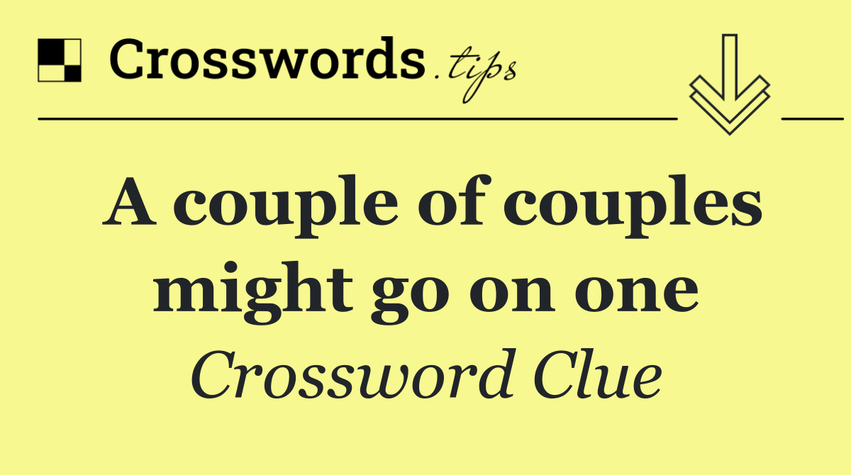 A couple of couples might go on one