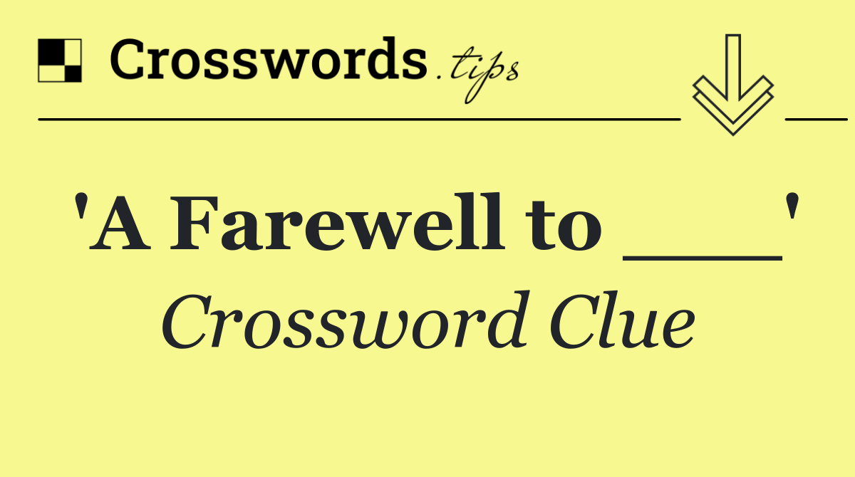 'A Farewell to ___'
