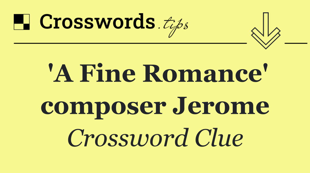 'A Fine Romance' composer Jerome