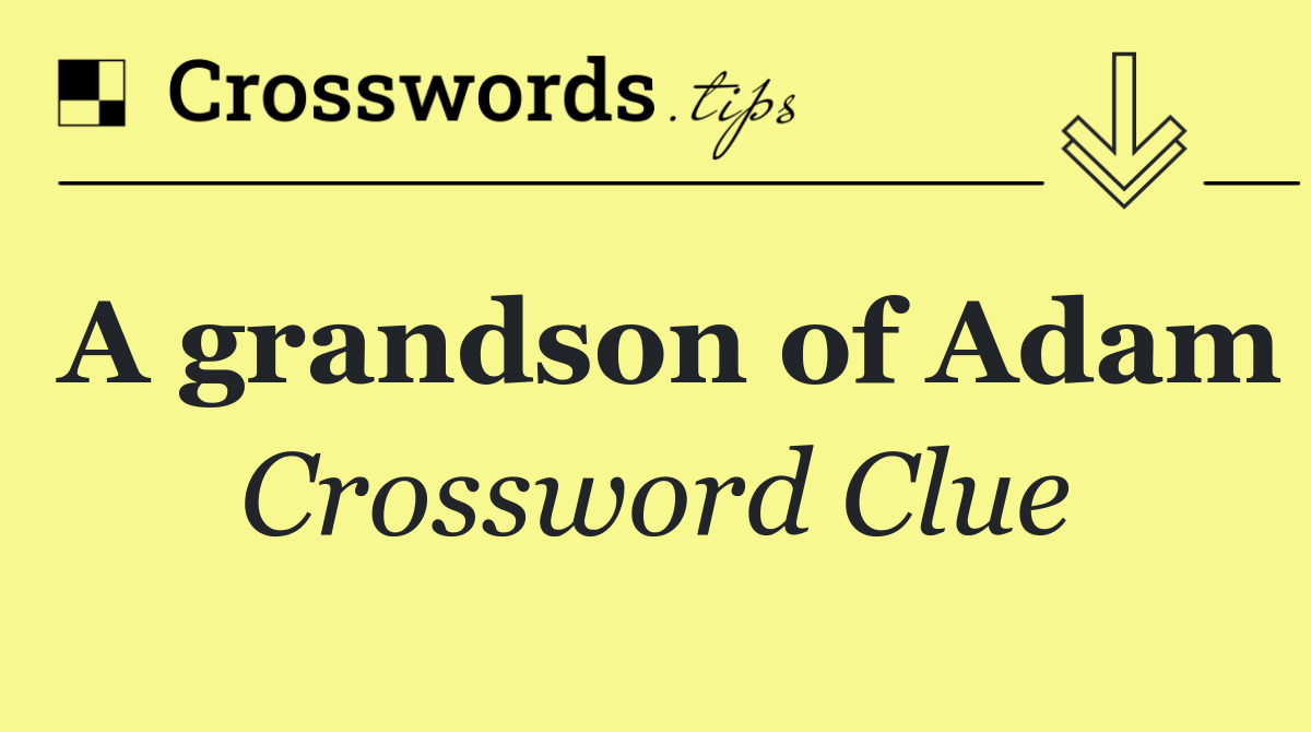 A grandson of Adam