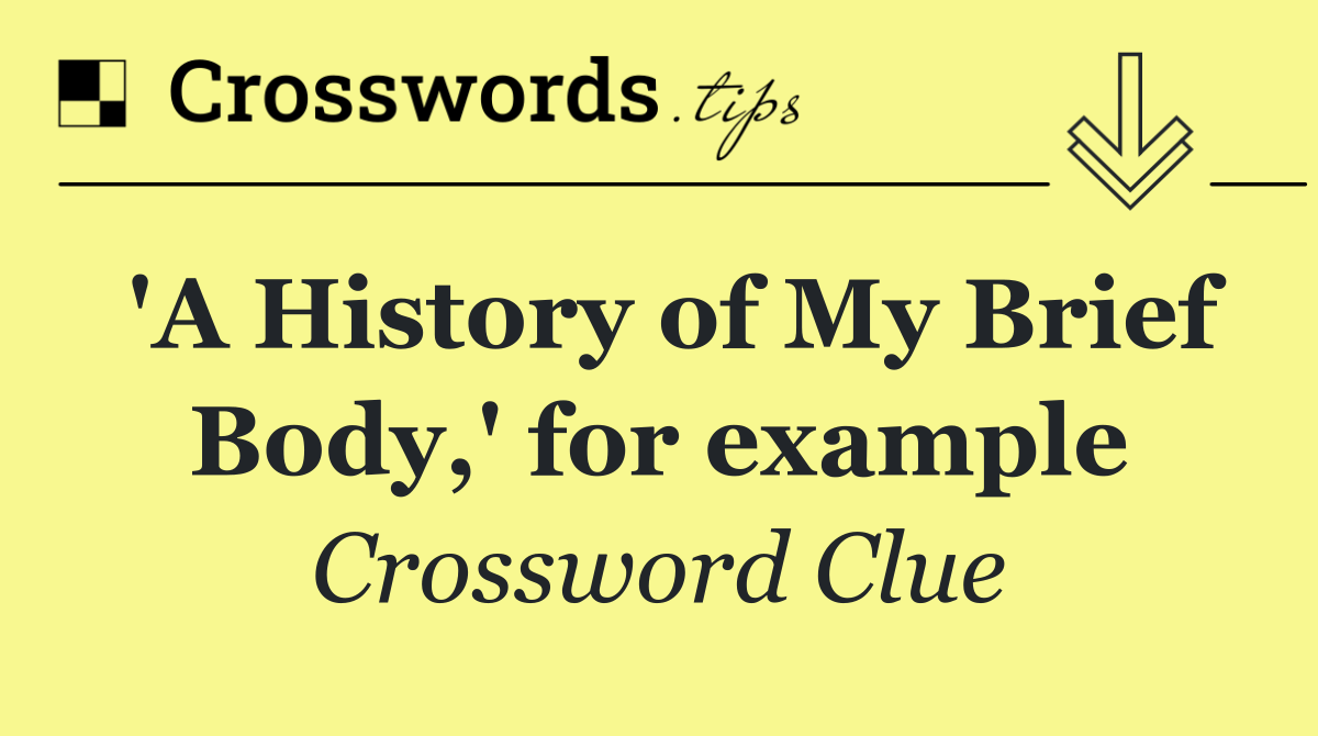 'A History of My Brief Body,' for example