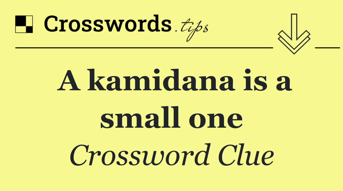 A kamidana is a small one