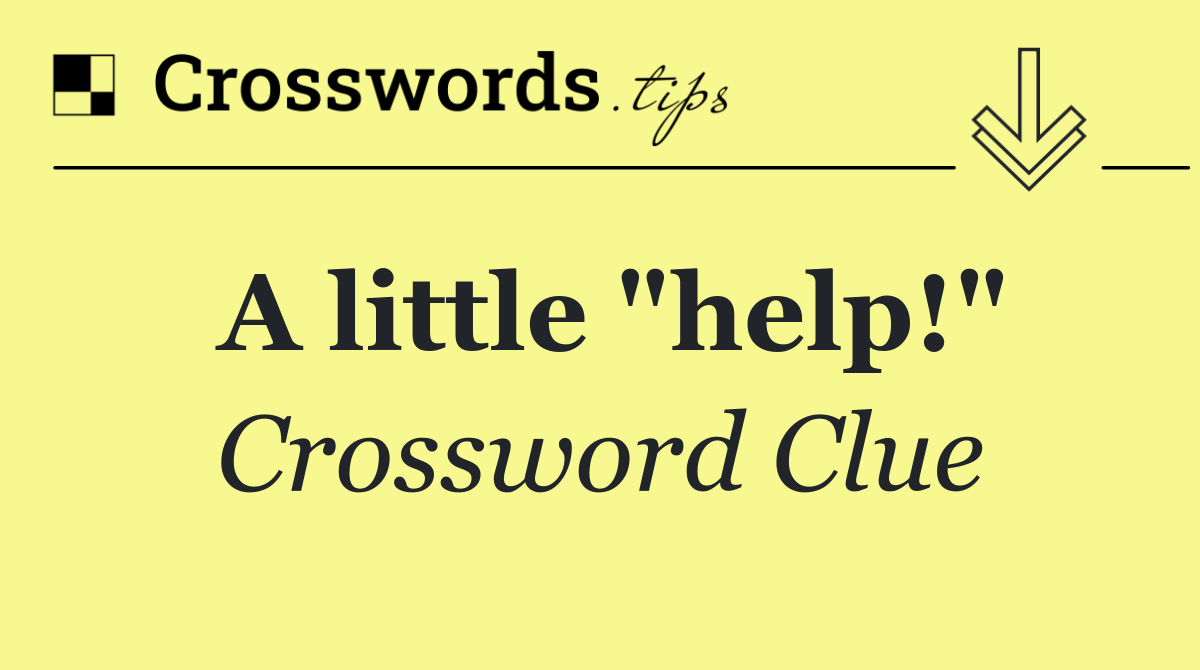 A little "help!"