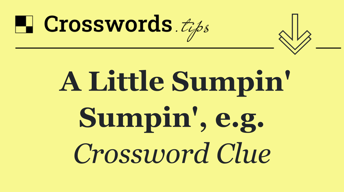 A Little Sumpin' Sumpin', e.g.