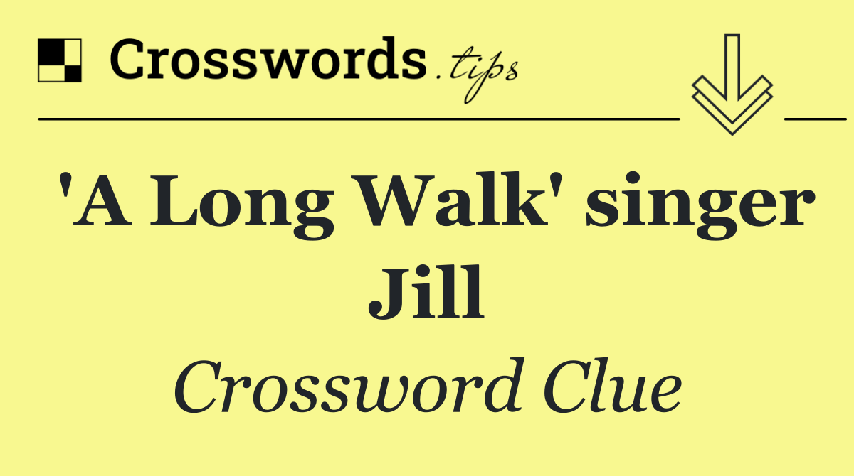 'A Long Walk' singer Jill