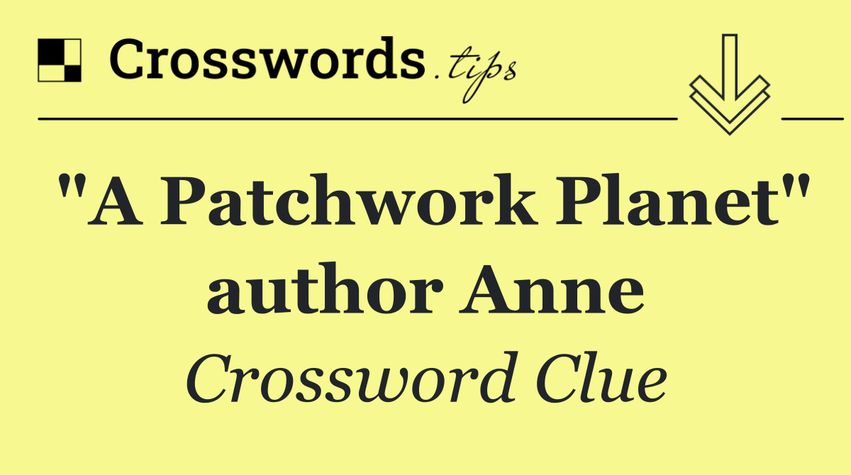 "A Patchwork Planet" author Anne
