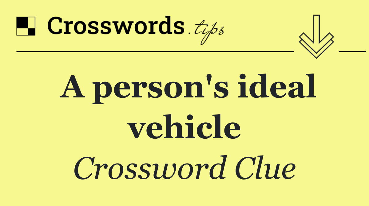 A person's ideal vehicle