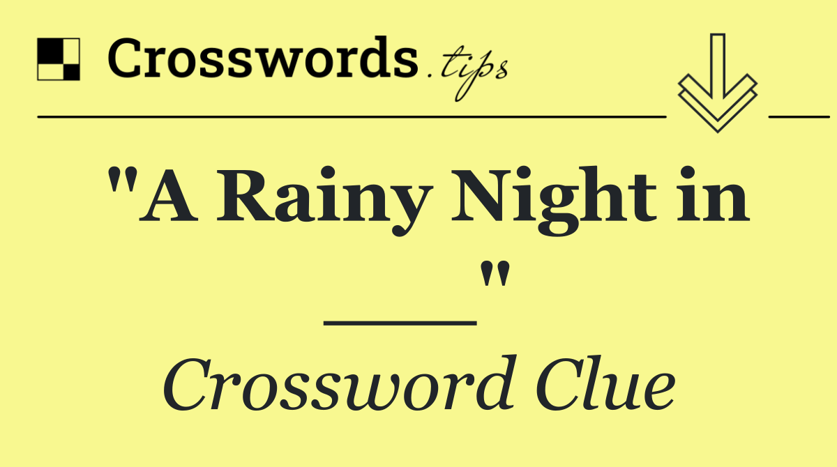 "A Rainy Night in ___"