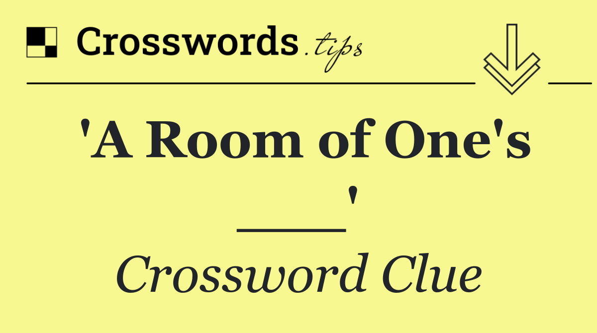 'A Room of One's ___'