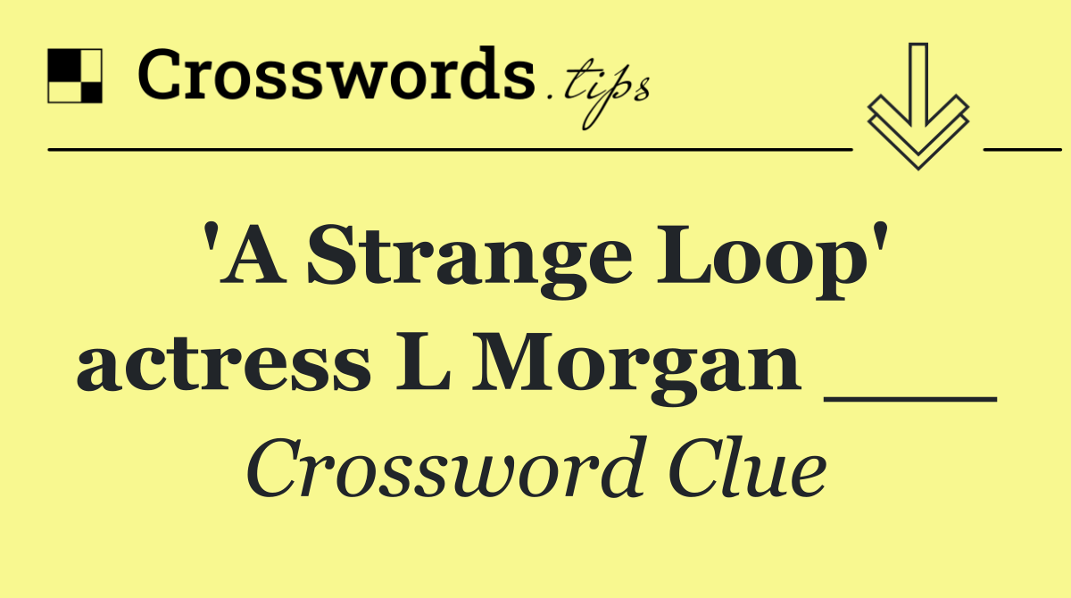'A Strange Loop' actress L Morgan ___
