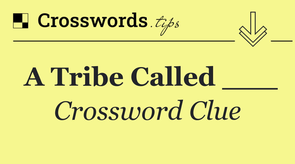 A Tribe Called ___