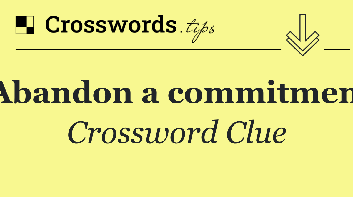 Abandon a commitment