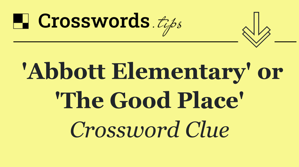 'Abbott Elementary' or 'The Good Place'