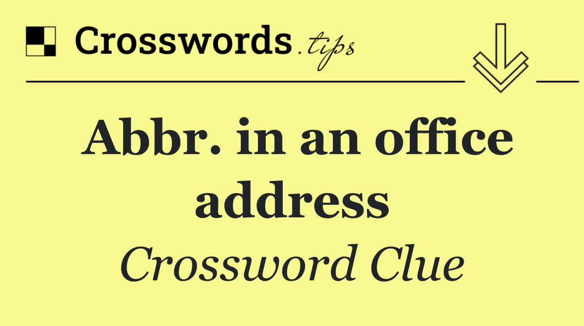 Abbr. in an office address