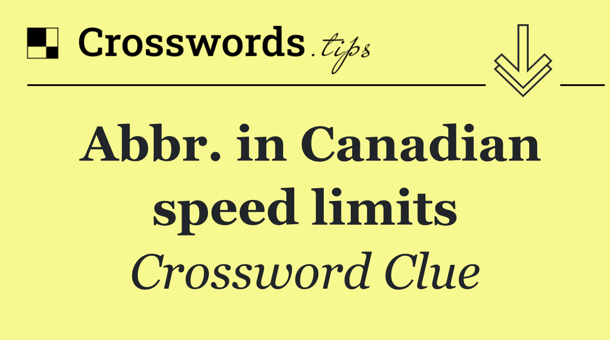 Abbr. in Canadian speed limits