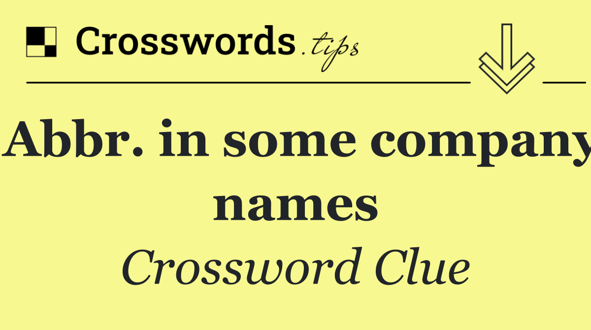 Abbr. in some company names