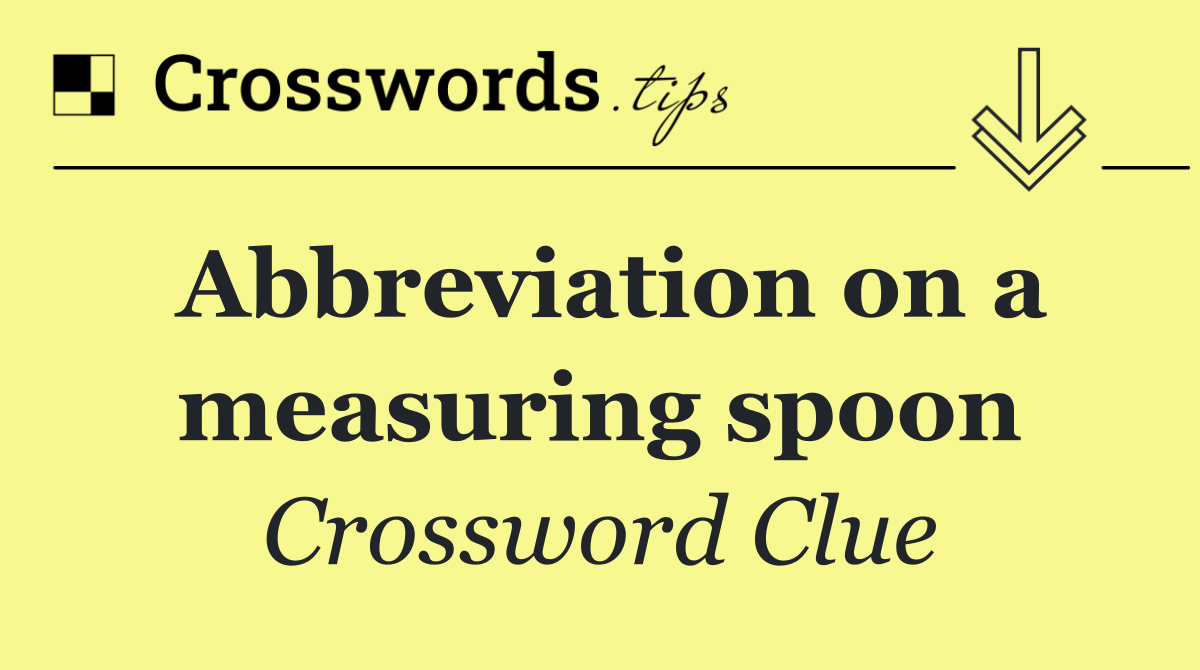 Abbreviation on a measuring spoon