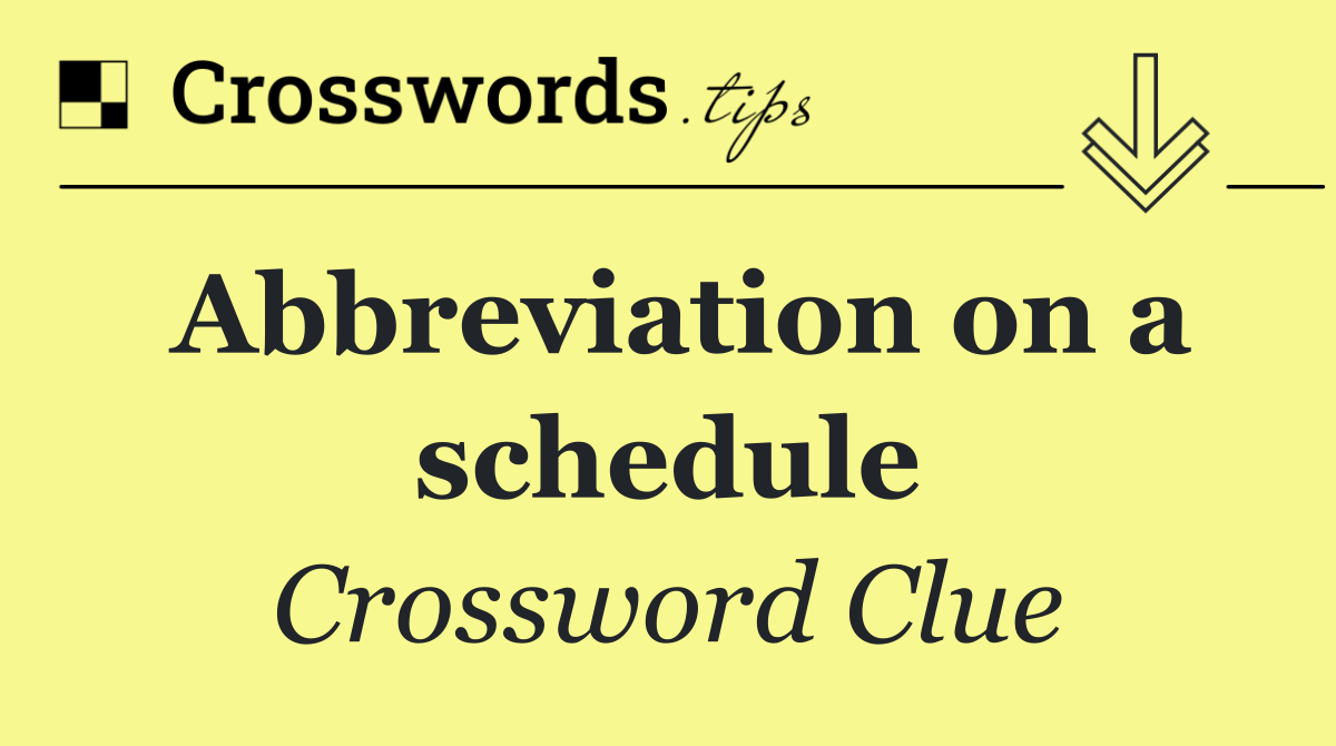 Abbreviation on a schedule