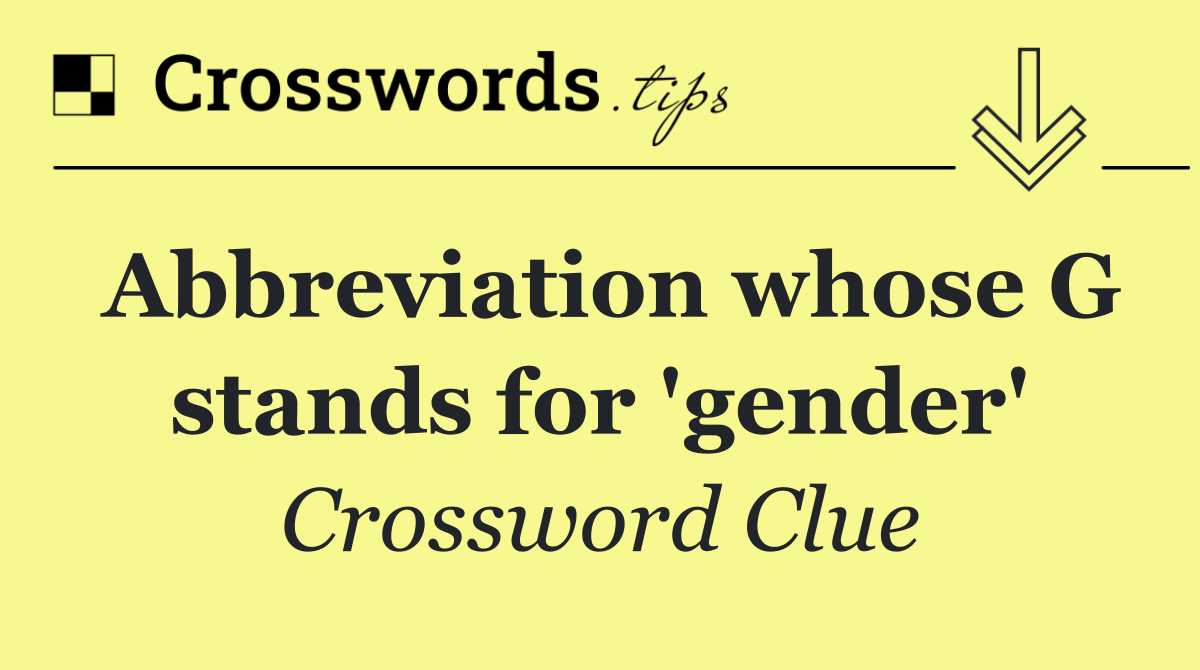 Abbreviation whose G stands for 'gender'