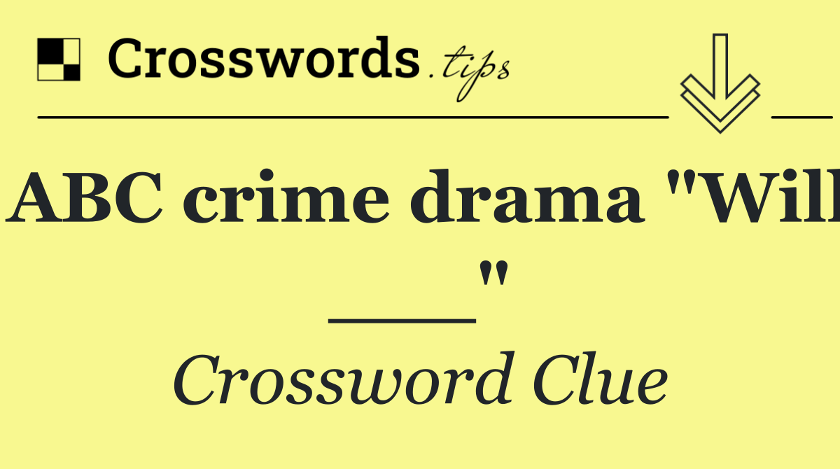 ABC crime drama "Will ___"