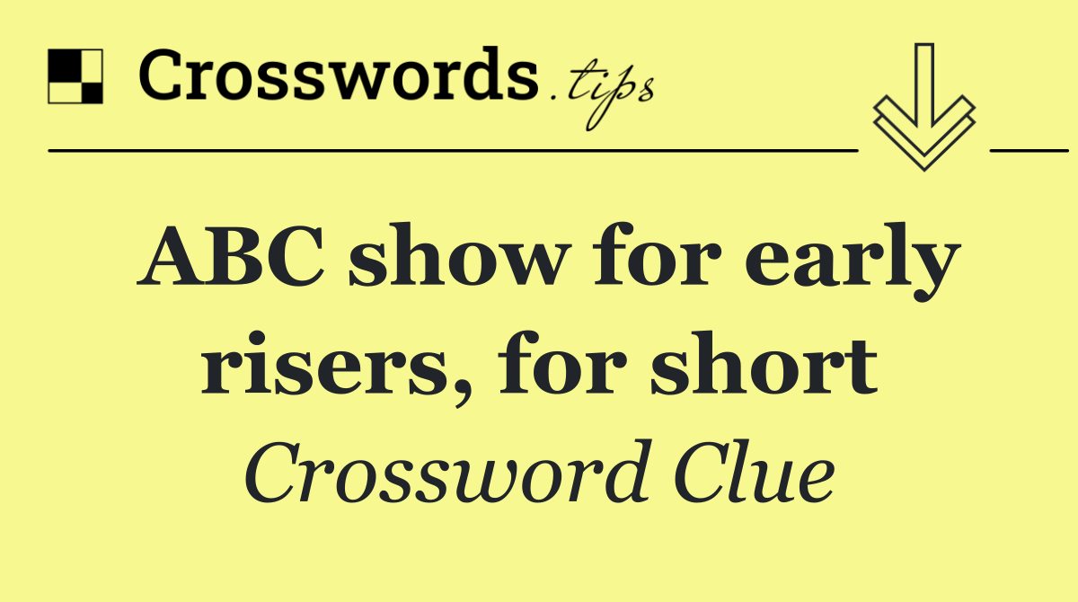 ABC show for early risers, for short