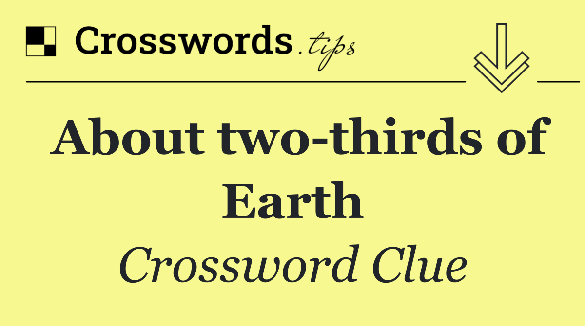About two thirds of Earth