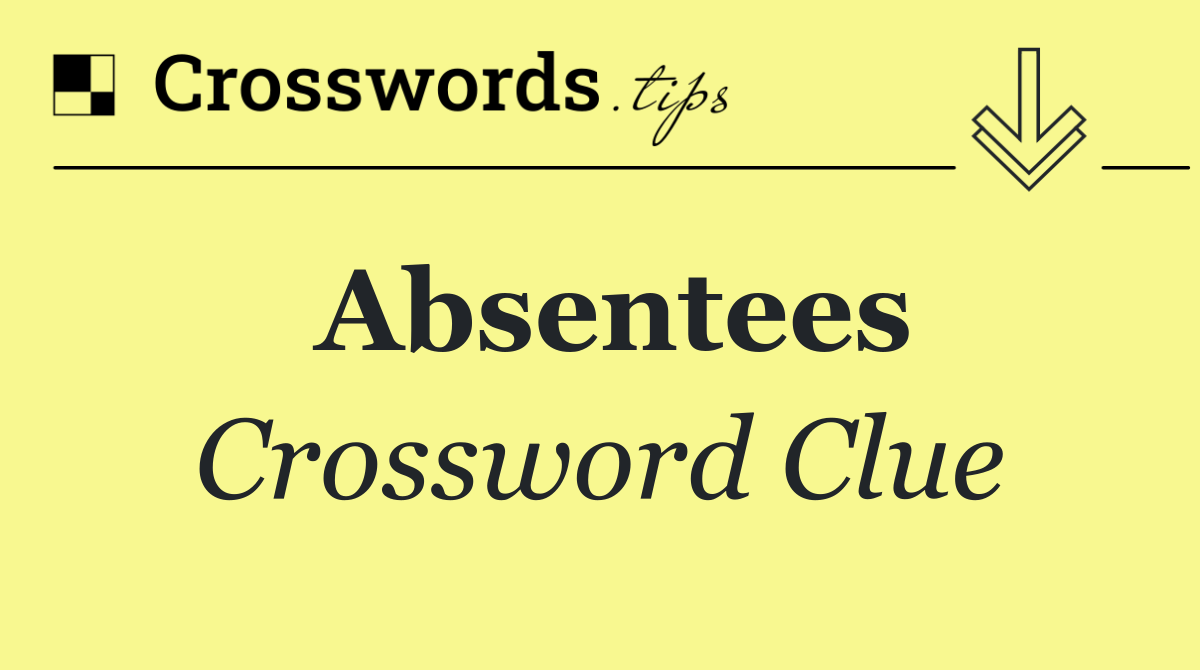 Absentees