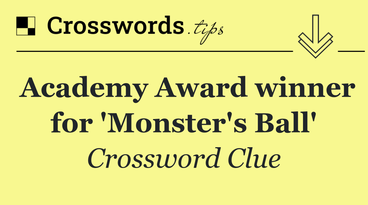 Academy Award winner for 'Monster's Ball'