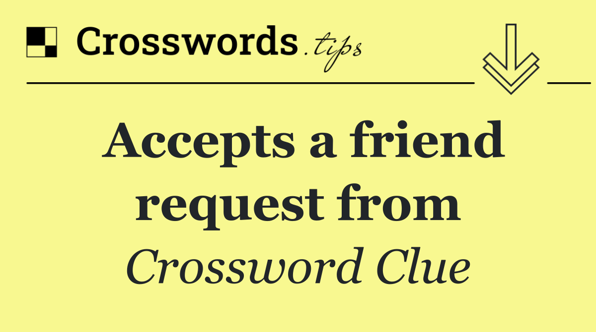 Accepts a friend request from