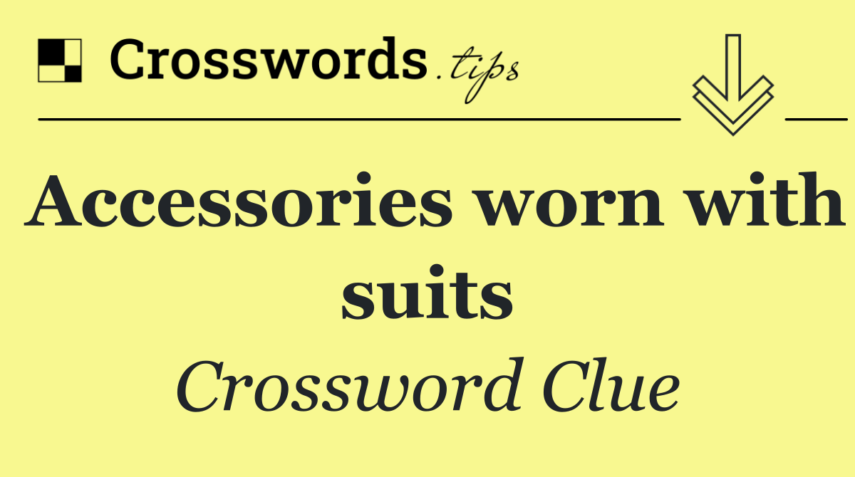 Accessories worn with suits