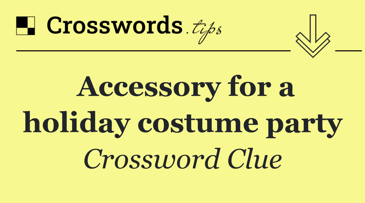 Accessory for a holiday costume party
