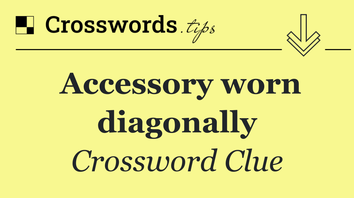 Accessory worn diagonally