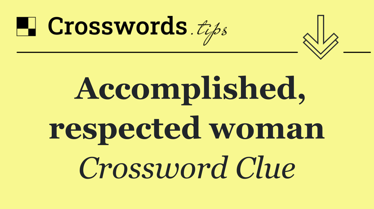 Accomplished, respected woman